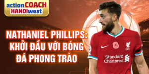 Nathaniel phillips: khởi đầu với bóng đá phong trào