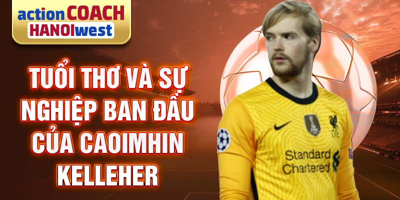 Tuổi thơ và sự nghiệp ban đầu của Caoimhin Kelleher