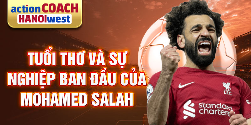 Tuổi thơ và sự nghiệp ban đầu của Mohamed Salah