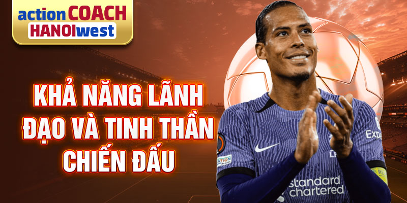 Khả năng lãnh đạo và tinh thần chiến đấu của Virgil van Dijk