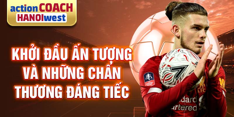 Khởi đầu ấn tượng và những chấn thương đáng tiếc