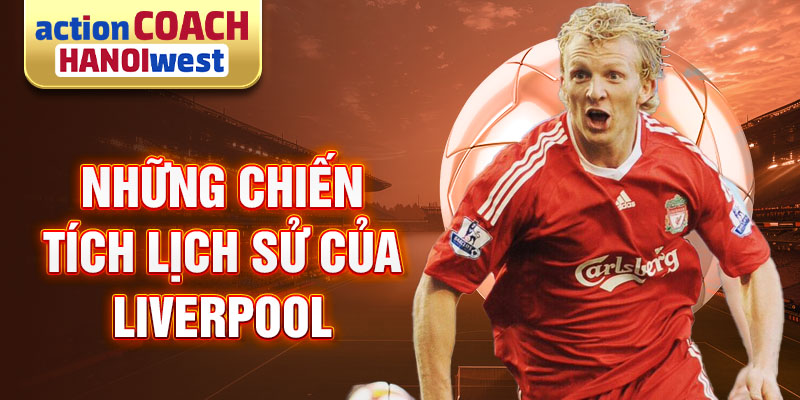 Những chiến tích lịch sử của Liverpool