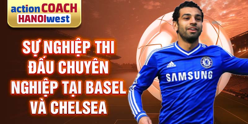 Sự nghiệp thi đấu chuyên nghiệp tại Basel và Chelsea