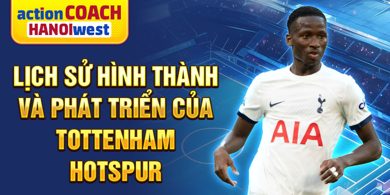 Lịch sử hình thành và phát triển của tottenham hotspur