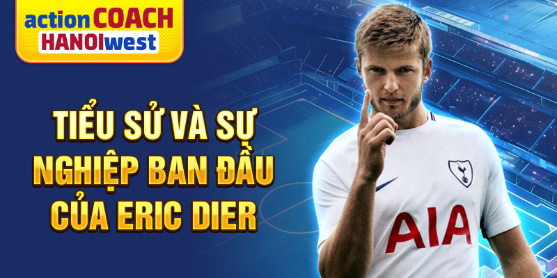 Tiểu sử và sự nghiệp ban đầu của eric dier