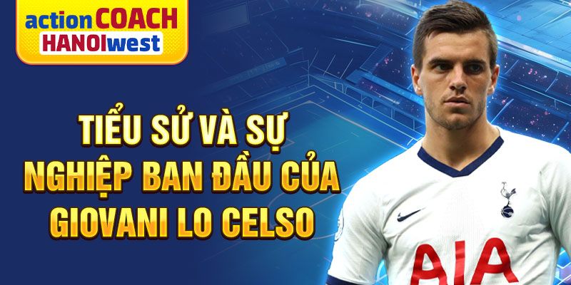 Tiểu sử và sự nghiệp ban đầu của Giovani Lo Celso