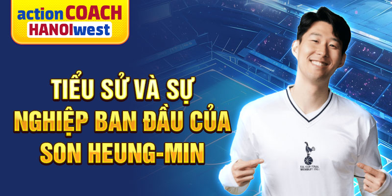 Tiểu sử và sự nghiệp ban đầu của son heung-min