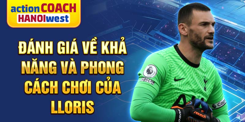 Đánh giá về khả năng và phong cách chơi của Lloris