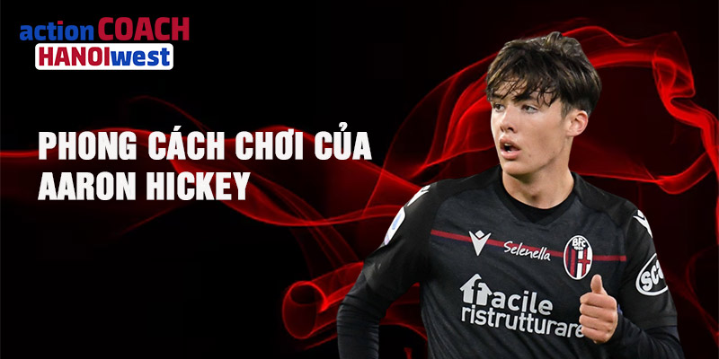 Phong cách chơi của Aaron Hickey