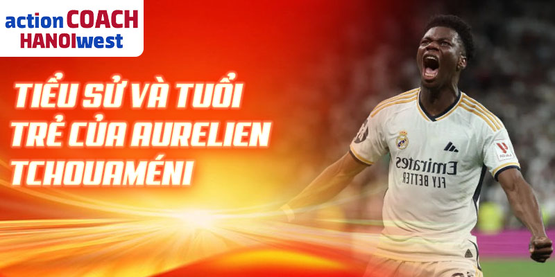 Tiểu sử và tuổi trẻ của Aurelien Tchouaméni