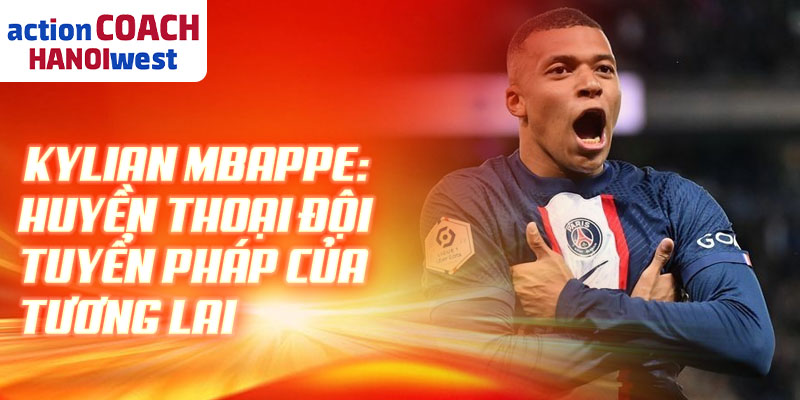 Kylian Mbappe: huyền thoại đội tuyển Pháp của tương lai