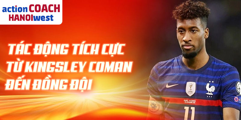 Tác động tích cực từ Kingsley Coman đến đồng đội