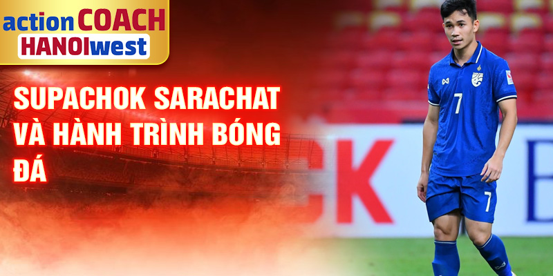 Supachok Sarachat và hành trình bóng đá
