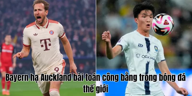 Bayern hạ Auckland, gợi nhớ Liverpool, Arsenal, Barca 3 Bayern hạ Auckland bài toán công bằng trong bóng đá thế giới